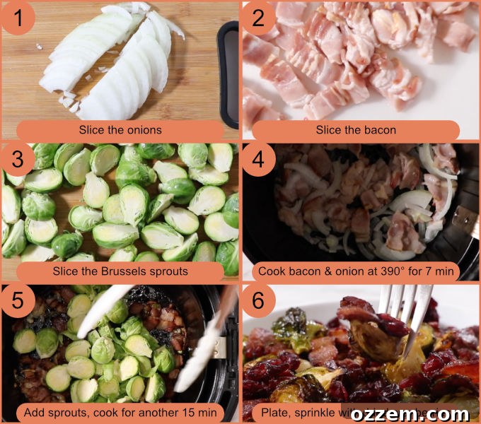 A collage of six step-by-step process photos illustrating how to make air fryer Brussels sprouts with bacon: slicing onion, slicing bacon, halving Brussels sprouts, cooking bacon and onion, air frying the sprouts, and finally, adding cranberries before serving.